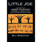Little Joe - The Story of Josef Filipovic Surviving in a World at War While Fighting Another at Home - Paperback