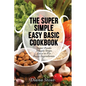 The Super Simple Easy Basic Cookbook - Paperback