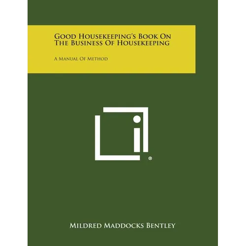 Good Housekeeping's Book on the Business of Housekeeping: A Manual of Method - Paperback