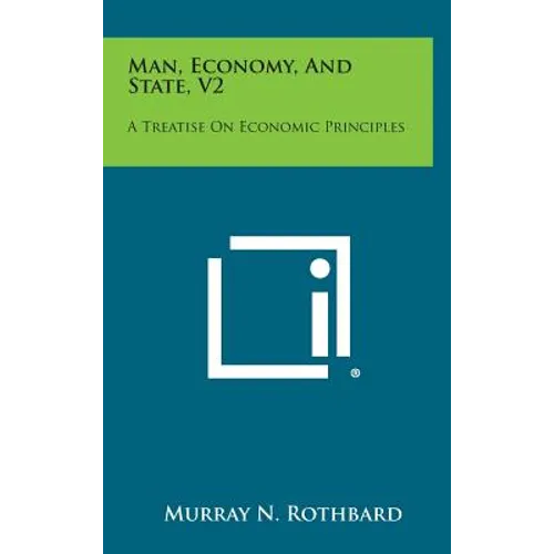 Man, Economy, and State, V2: A Treatise on Economic Principles - Hardcover