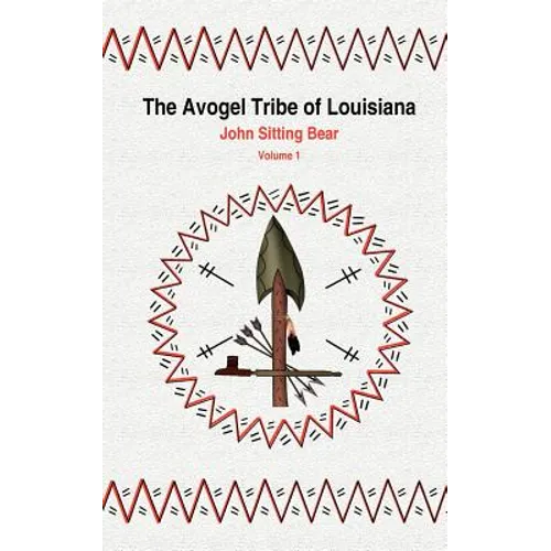 The Avogel Tribe of Louisiana: Volume 1 - Paperback