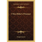I Was Hitler's Prisoner - Paperback