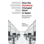 How the Pandemic Changed Work in Japan: Bearing Witness through Data - Hardcover