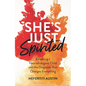 She's Just Spirited: Parenting a Neurodivergent Child and the Diagnosis That Changes Everything - Hardcover