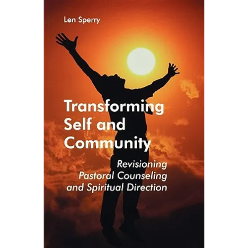 Transforming Self and Community: Revisioning Pastoral Counseling and Spiritual Direction - Paperback