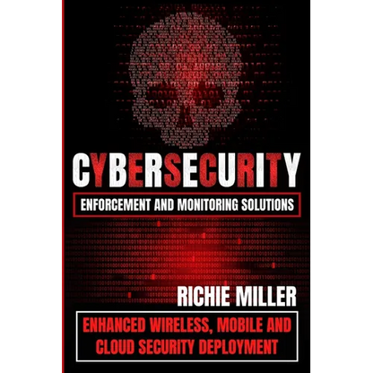 Cybersecurity Enforcement and Monitoring Solutions: Enhanced Wireless, Mobile and Cloud Security Deployment - Paperback