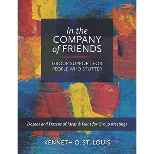 In the Company of Friends: Group Support for People Who Stutter - Paperback