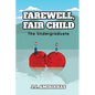 Farewell, Fair Child: The Undergraduate - Paperback