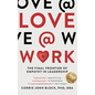 Love@Work: The Final Frontier of Empathy in Leadership - Hardcover