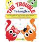 The Trouble With Triangles: Fun Picture Book That Teaches About Shapes, Primary and Secondary Colours - Hardcover