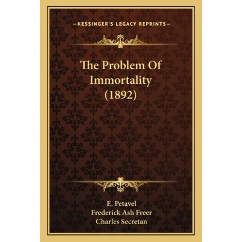 The Problem Of Immortality (1892) - Paperback