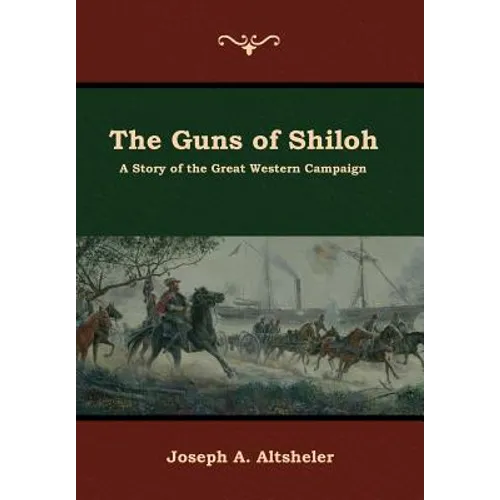 The Guns of Shiloh: A Story of the Great Western Campaign - Hardcover