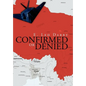 Confirmed or Denied - Hardcover