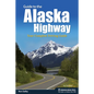 Guide to the Alaska Highway: Your Complete Driving Guide - Hardcover