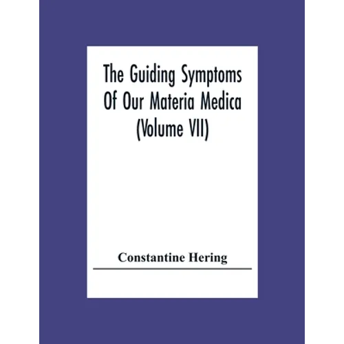 The Guiding Symptoms Of Our Materia Medica (Volume Vii) - Paperback