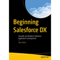 Beginning Salesforce DX: Versatile and Resilient Salesforce Application Development - Paperback