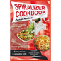 Spiralizer Cookbook: Creative and Healthy Food Spiralizer with the Best Spiralizer Recipe Book (Salads, Snacks, Raw, Meat and Fish Recipes, - Paperback