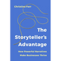 The Storyteller's Advantage: How Powerful Narratives Make Businesses Thrive - Hardcover
