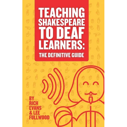 Teaching Shakespeare To Deaf Learners: The Definitive Guide - Paperback