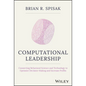 Computational Leadership: Connecting Behavioral Science and Technology to Optimize Decision-Making and Increase Profits - Hardcover