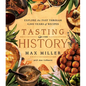 Tasting History: Explore the Past Through 4,000 Years of Recipes (a Cookbook) - Hardcover