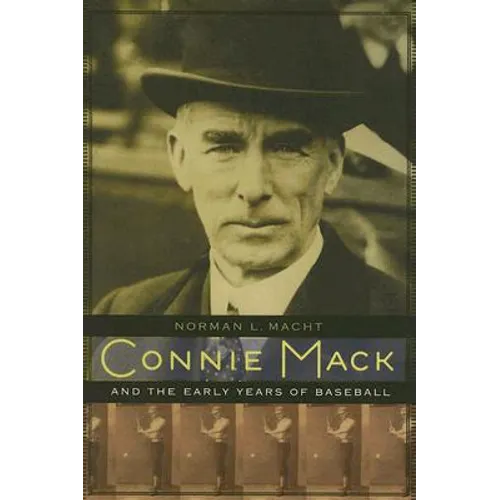 Connie Mack and the Early Years of Baseball - Hardcover