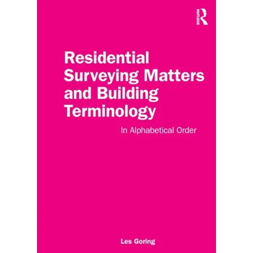 Residential Surveying Matters and Building Terminology: In Alphabetical Order - Paperback