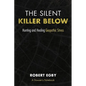 The Silent Killer Below: Hunting and Healing Geopathic Stress - Paperback