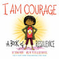 I Am Courage: A Book of Resilience - Board Book