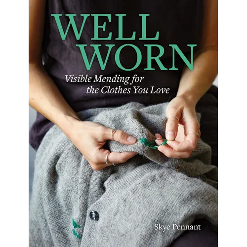 Well Worn: Visible Mending for the Clothes You Love - Paperback