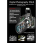 Digital Photography DSLR: Accelerate your Photography Skills, Master your DSLR & Shoot Like a Pro - Paperback