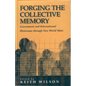 Forging the Collective Memory: Government and International Historians Through Two World Wars - Paperback