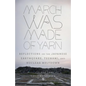 March Was Made of Yarn: Reflections on the Japanese Earthquake, Tsunami, and Nuclear Meltdown - Paperback