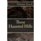 These Haunted Hills - Paperback