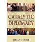 Catalytic Diplomacy: Russia, China, North Korea and Iran - Paperback