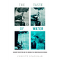 The Taste of Water: Sensory Perception and the Making of an Industrialized Beverage Volume 15 - Hardcover