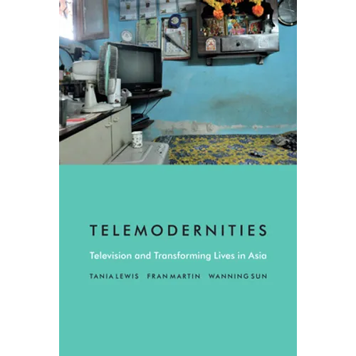 Telemodernities: Television and Transforming Lives in Asia - Paperback