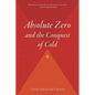 Absolute Zero and the Conquest of Cold: And the Conquest of Cold - Paperback