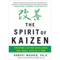 The Spirit of Kaizen: Creating Lasting Excellence One Small Step at a Time - Hardcover
