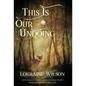 This Is Our Undoing - Hardcover