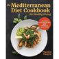 The Mediterranean Diet Cookbook for Healthy Living: 115 Fresh and Easy Recipes with 28 Days of Meal Plans - Paperback