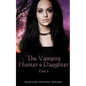 The Vampire Hunter's Daughter: Part 1: The Beginning - Paperback