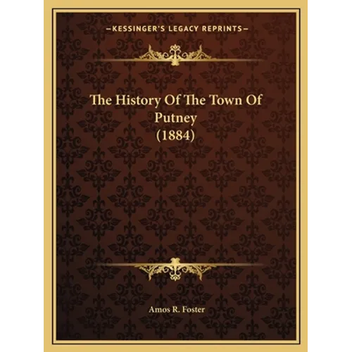 The History Of The Town Of Putney (1884) - Paperback