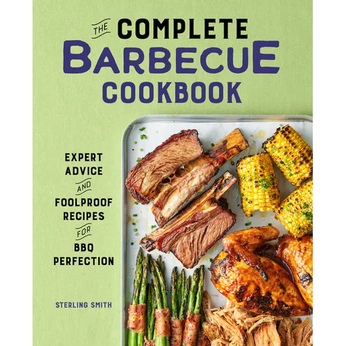 The Complete Barbecue Cookbook: Expert Advice and Foolproof Recipes for BBQ Perfection - Hardcover
