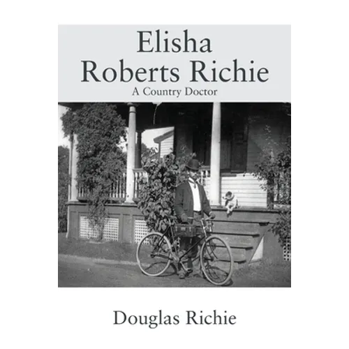 Elisha Roberts Richie: A Country Doctor - Paperback