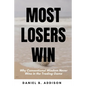 Most Losers Win: Why Conventional Wisdom Never Wins in the Trading Game - Paperback