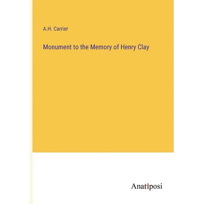 Monument to the Memory of Henry Clay - Paperback