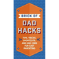 The Brick of Dad Hacks: Tips, Tricks, Shortcuts, and Dad-Isms for Easy Parenting (Fatherhood, Parenting Book, Parenting Advice, New Dads) - Hardcover