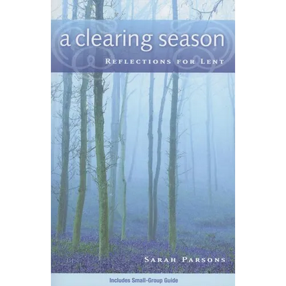 A Clearing Season: Reflections for Lent - Paperback