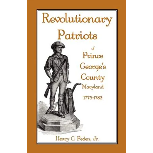 Revolutionary Patriots of Prince George's County, Maryland, 1775-1783 - Paperback